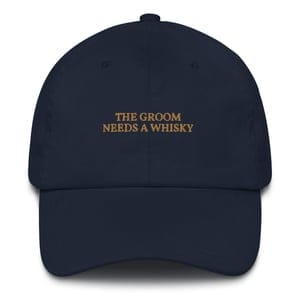 The Groom Needs a Whisky - Embroidered Cap - Multiple Colors