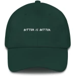Bitter Is Better - Embroidered Cap - Multiple Colors