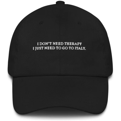 I Dont Need Therapy - Organic Embroidered Cap - Multiple Colors