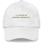Id Rather Be Drinking Margaritas - Embroidered Cap - Multiple Colors