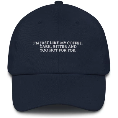 Im Just Like My Coffee - Embroidered Cap - Multiple Colors