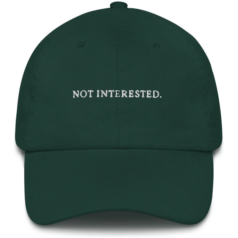 Not Interested - Embroidered Cap - Multiple Colors