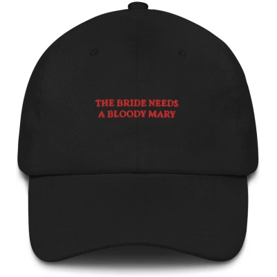 The Bride Needs a Bloody Mary - Embroidered Cap - Multiple Colors