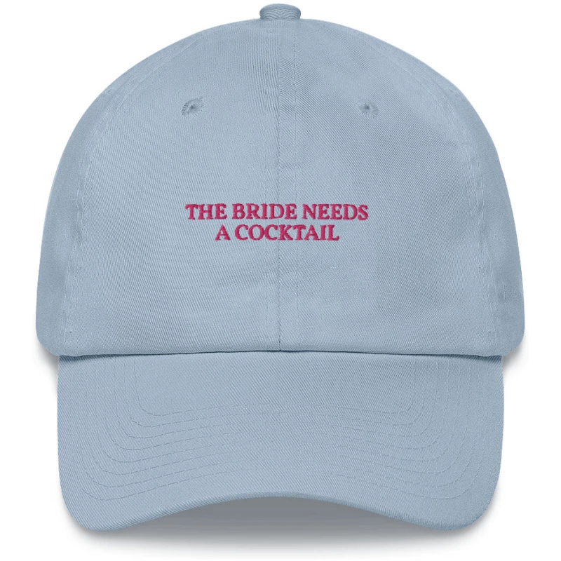 The Bride Needs a Cocktail - Embroidered Cap - Multiple Colors