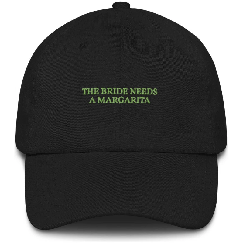 The Bride Needs a Margarita - Embroidered Cap - Multiple Colors