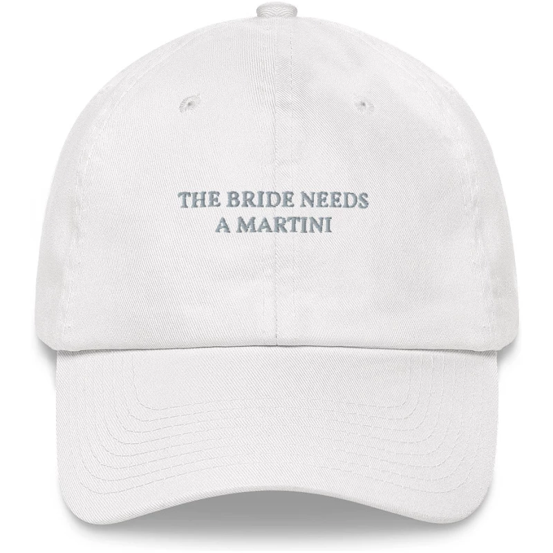 The Bride Needs a Martini - Embroidered Cap - Multiple Colors