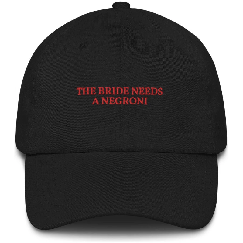 The Bride Needs a Negroni - Embroidered Cap - Multiple Colors
