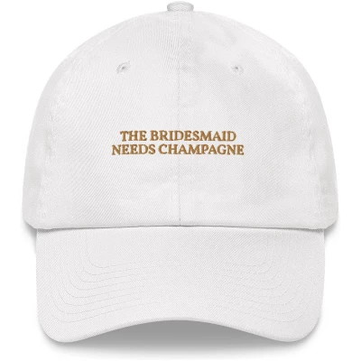 The Bridesmaid Needs Champagne - Embroidered Cap - Multiple Colors