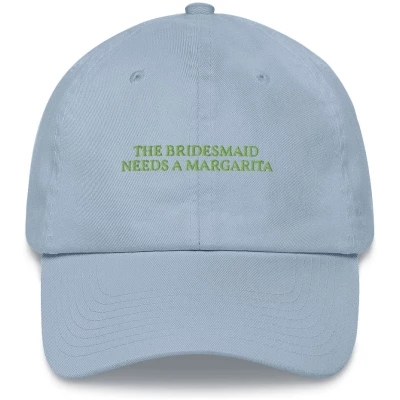The Bridesmaid Needs a Margarita - Embroidered Cap - Multiple Colors
