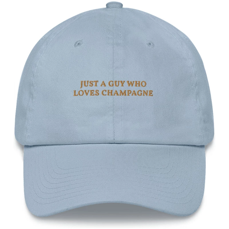 Just a Guy Who Loves Champagne - Embroidered Cap - Multiple Colors