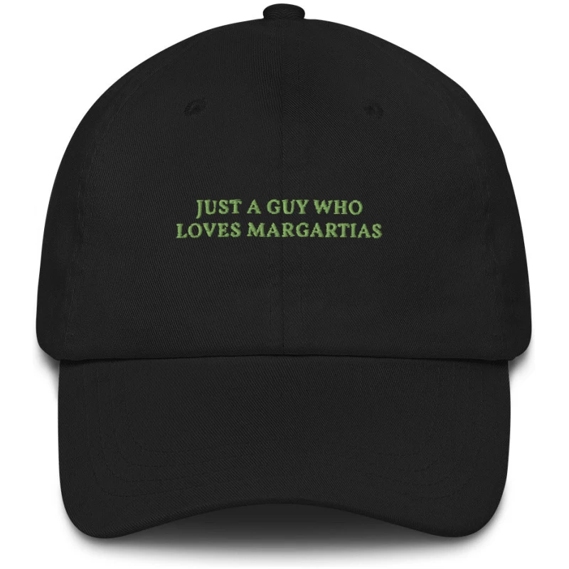 Just a Guy Who Loves Margaritas - Embroidered Cap - Multiple Colors
