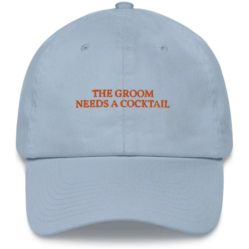 The Groom Needs a Cocktail - Embroidered Cap - Multiple Colors
