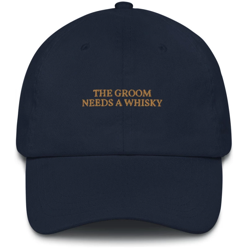 The Groom Needs a Whisky - Embroidered Cap - Multiple Colors