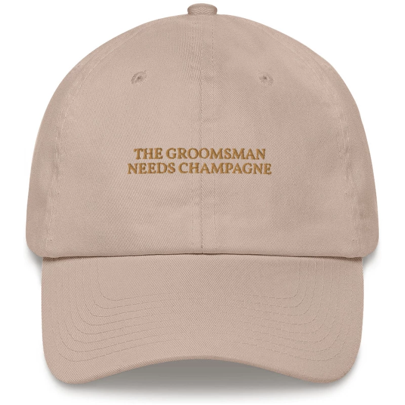 The Groomsman Needs Champagne - Embroidered Cap - Multiple Colors