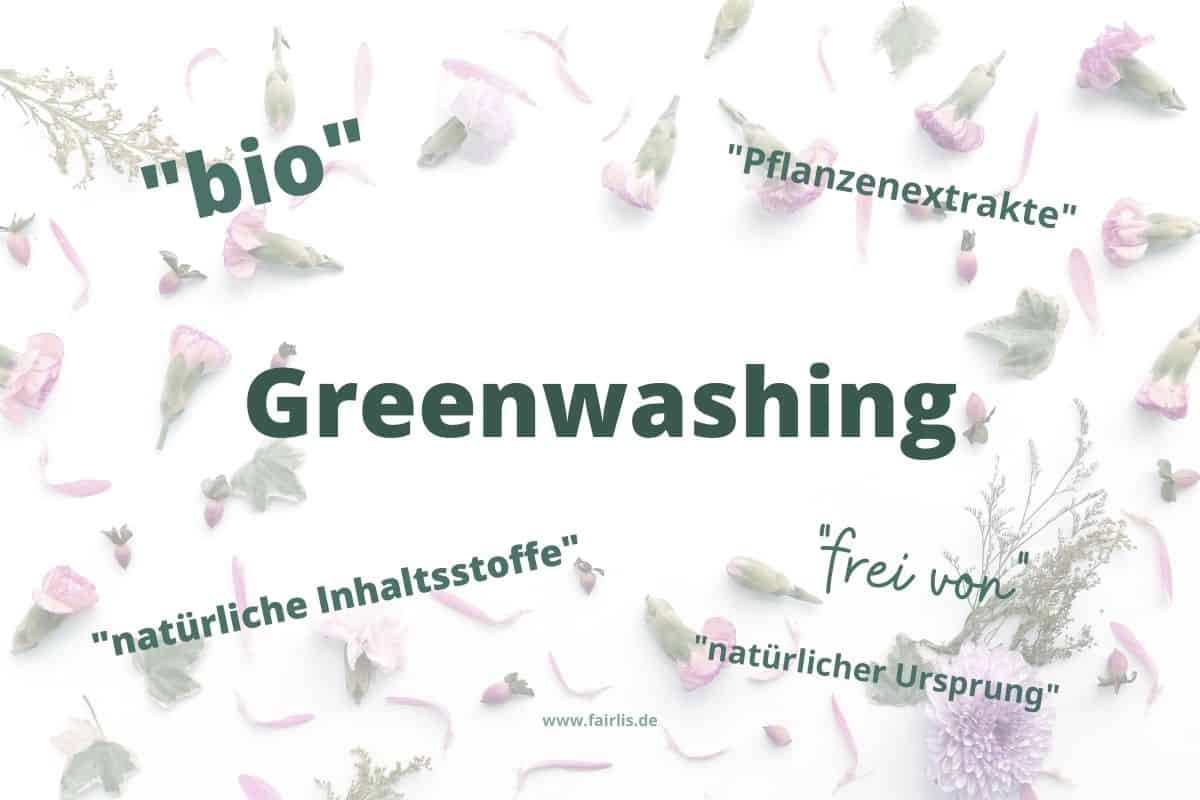 Greenwashing Begriffe "frei von" "bio" "Pflanzenextrakte" "natürlicher Ursprung" "natürliche Inhaltsstoffe